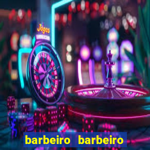 barbeiro barbeiro barbeiro bicho significado espiritual